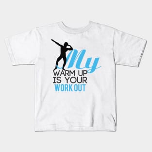 My warm up is your work out Kids T-Shirt